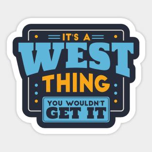 It's a West Thing, You Wouldn't Get It // West Family Last Name Sticker